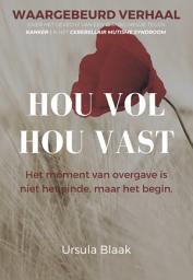 Icon image Hou vol, hou vast: Het moment van overgave is niet het einde, maar het begin.