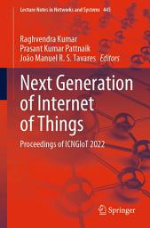 Icon image Next Generation of Internet of Things: Proceedings of ICNGIoT 2022