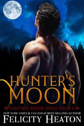 Icon image Hunter's Moon: A Forbidden Lovers Vampire / Wolf Shifter Paranormal Romance