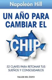 Icon image Un año para cambiar el chip: 52 claves para retomar tus sueños y consolidarlos