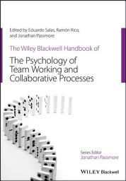 Icon image The Wiley Blackwell Handbook of the Psychology of Team Working and Collaborative Processes