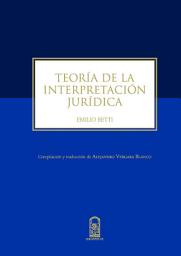 Icon image Teoría de la interpretación jurídica: Compilación y traducción de Alejandro Vergara Blanco