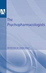 Icon image The Psychopharmacologists: Interviews by David Healey