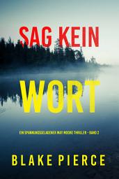 Icon image Sag Kein Wort (Ein spannungsgeladener May Moore Thriller - Band 2)