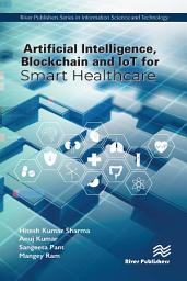 Icon image Artificial Intelligence, Blockchain and IoT for Smart Healthcare