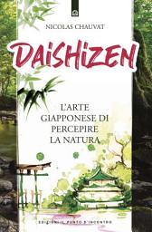 Icon image Daishizen: L’arte giapponese di percepire la natura