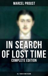 Icon image IN SEARCH OF LOST TIME - Complete Edition (All 7 Books in One Volume): The Masterpiece of 20th Century Literature (Swann's Way, Within a Budding Grove, The Guermantes Way, Cities of the Plain, The Captive, The Sweet Cheat Gone & Time Regained)