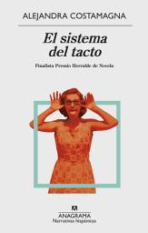 Icon image El sistema del tacto: Finalista Herralde de Novela