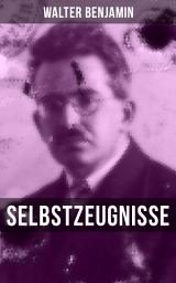 Icon image Walter Benjamin: Selbstzeugnisse: Curriculum Vitae, Reisetagebücher, Aufzeichnungen, Protokolle zu Drogenversuchen