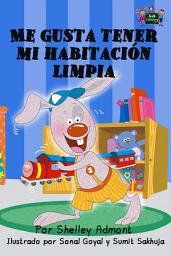 Icon image Me gusta tener mi habitación limpia: I Love to Keep My Room Clean - Spanish edition