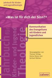 Icon image "Was ist für dich der Sinn?": Kommunikation des Evangeliums mit Kindern und Jugendlichen