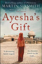 Icon image Ayesha's Gift: A daughter's search for the truth about her father