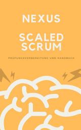 Icon image Nexus - Scaled Scrum: Prüfungsvorbereitung und Handbuch: Zertifizierung Scaled Professional Scrum (SPS) einfach bestehen