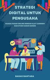 Icon image Strategi Digital untuk Pengusaha: Kuasai Pasar Online dengan Alat Canggih dan Studi Kasus Sukses