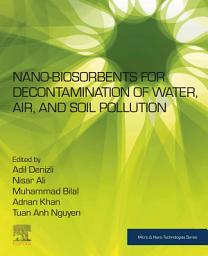 Icon image Nano-biosorbents for Decontamination of Water, Air, and Soil Pollution