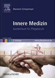 Icon image Innere Medizin: Kurzlehrbuch für Pflegeberufe, Ausgabe 5