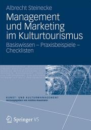 Icon image Management und Marketing im Kulturtourismus: Basiswissen – Praxisbeispiele – Checklisten