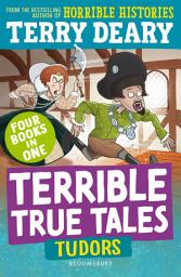 Icon image Terrible True Tales: Tudors: From the author of Horrible Histories, perfect for 7+