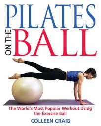 Icon image Pilates on the Ball: The World's Most Popular Workout Using the Exercise Ball