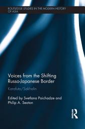 Icon image Voices from the Shifting Russo-Japanese Border: Karafuto / Sakhalin