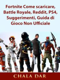 Icon image Fortnite Come scaricare, Battle Royale, Reddit, PS4, Suggerimenti, Guida di Gioco Non Ufficiale