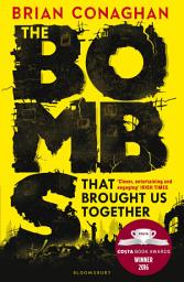 Icon image The Bombs That Brought Us Together: WINNER OF THE COSTA CHILDREN'S BOOK AWARD 2016