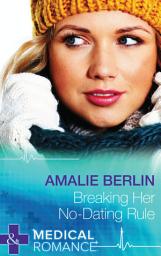 Icon image Breaking Her No-Dating Rule (New Year’s Resolutions!, Book 2) (Mills & Boon Medical)