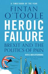 Icon image Heroic Failure: Brexit and the Politics of Pain