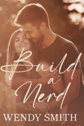 Icon image Build a Nerd: A contemporary opposites attract novel