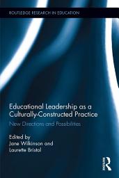 Icon image Educational Leadership as a Culturally-Constructed Practice: New Directions and Possibilities