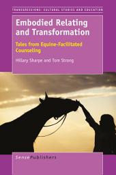 Icon image Embodied Relating and Transformation: Tales from Equine-Facilitated Counseling