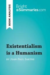 Icon image Existentialism is a Humanism by Jean-Paul Sartre (Book Analysis): Detailed Summary, Analysis and Reading Guide