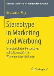 Icon image Stereotype in Marketing und Werbung: Interdisziplinäre Perspektiven auf kulturspezifische Wissensrepräsentationen