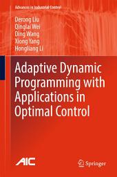 Icon image Adaptive Dynamic Programming with Applications in Optimal Control