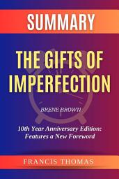 Icon image Summary of The Gifts of Imperfection by Brene Brown: 10th Year Anniversary Edition: Features a New Foreword