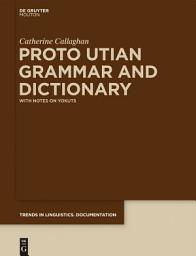 Icon image Proto Utian Grammar and Dictionary: With Notes on Yokuts