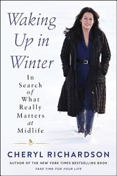 Icon image Waking Up in Winter: In Search of What Really Matters at Midlife