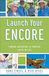 Icon image Launch Your Encore: Finding Adventure and Purpose Later in Life