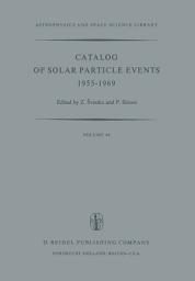 Icon image Catalog of Solar Particle Events 1955–1969: Prepared under the Auspices of Working Group 2 of the Inter-Union Commission on Solar-Terrestrial Physics