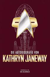 Icon image Die Autobiografie von Kathryn Janeway