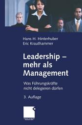 Icon image Leadership - mehr als Management: Was Führungskräfte nicht delegieren dürfen, Ausgabe 3