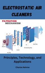 Icon image Electrostatic Air Cleaners: Principles, Technology, and Applications