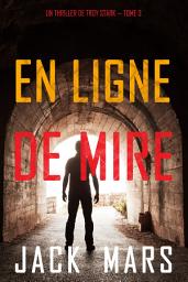 Icon image En Ligne de Mire (Un Thriller de Troy Stark — Tome 3)