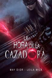 Icon image La Hora de la Cazadora: Saga Hunters I