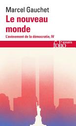 Icon image L'avènement de la démocratie (Tome 4) - Le nouveau monde