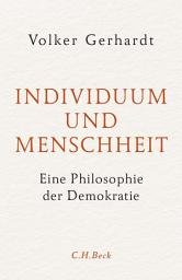 Icon image Individuum und Menschheit: Eine Philosophie der Demokratie