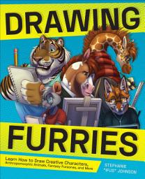 Icon image Drawing Furries: Learn How to Draw Creative Characters, Anthropomorphic Animals, Fantasy Fursonas, and More