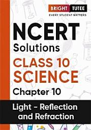 Icon image NCERT Solutions for Class 10 Science Chapter 10 Light- Reflection and Refraction