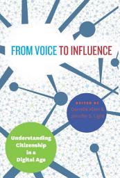 Icon image From Voice to Influence: Understanding Citizenship in a Digital Age