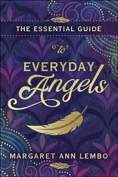 Icon image The Essential Guide to Everyday Angels